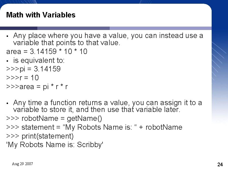 Math with Variables Any place where you have a value, you can instead use