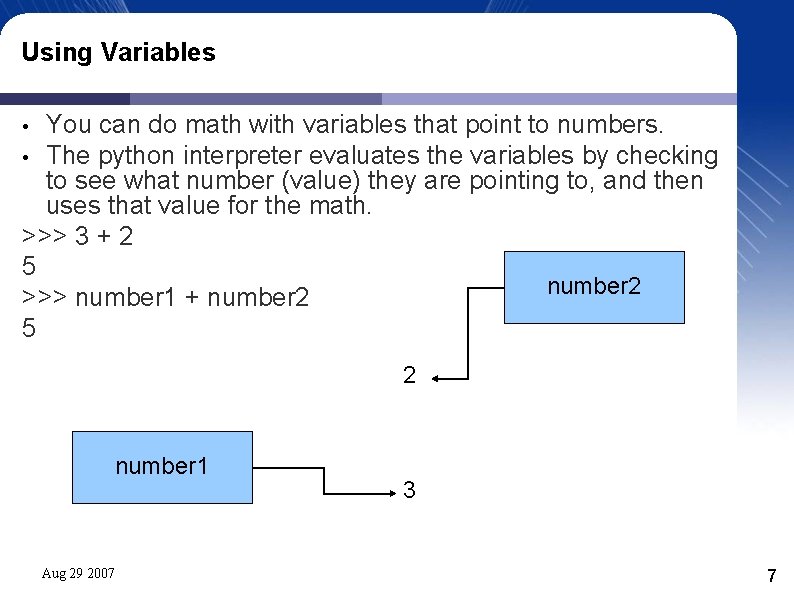 Using Variables You can do math with variables that point to numbers. • The