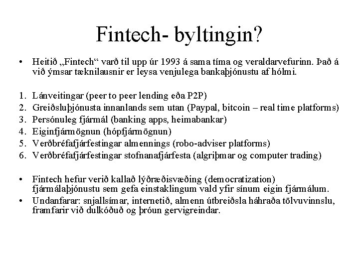 Fintech- byltingin? • Heitið „Fintech“ varð til upp úr 1993 á sama tíma og