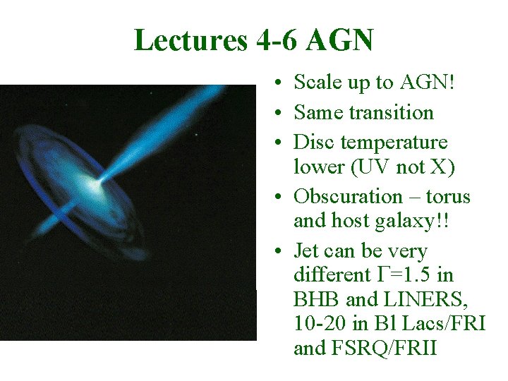 Lectures 4 -6 AGN • Scale up to AGN! • Same transition • Disc