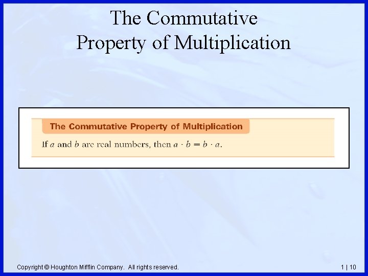 The Commutative Property of Multiplication Copyright © Houghton Mifflin Company. All rights reserved. 1