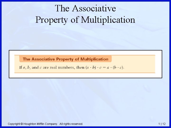 The Associative Property of Multiplication Copyright © Houghton Mifflin Company. All rights reserved. 1