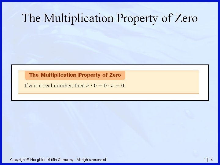 The Multiplication Property of Zero Copyright © Houghton Mifflin Company. All rights reserved. 1