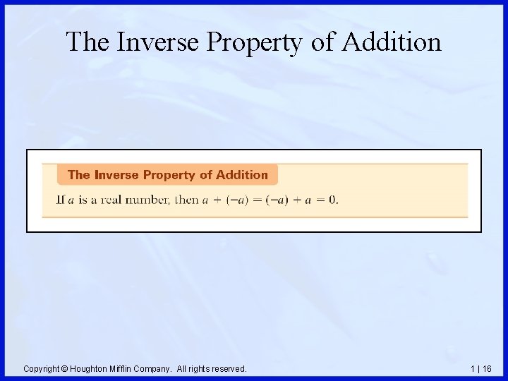 The Inverse Property of Addition Copyright © Houghton Mifflin Company. All rights reserved. 1