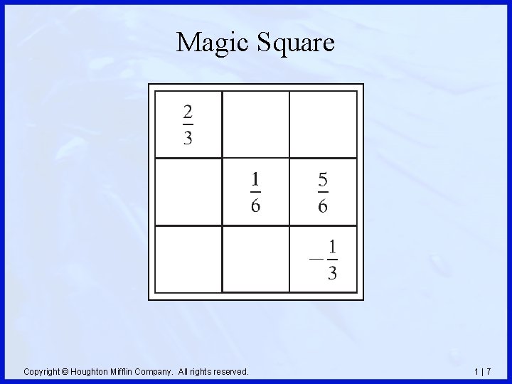 Magic Square Copyright © Houghton Mifflin Company. All rights reserved. 1|7 