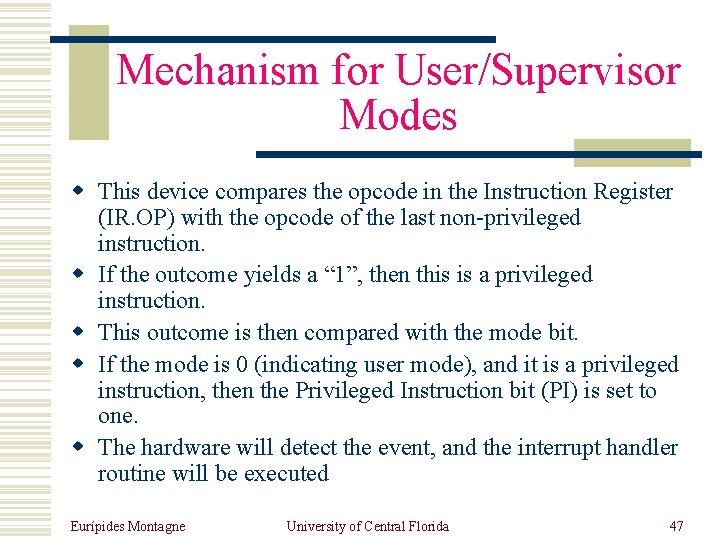 Mechanism for User/Supervisor Modes w This device compares the opcode in the Instruction Register