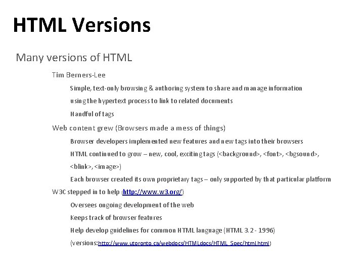 HTML Versions Many versions of HTML Tim Berners-Lee Simple, text-only browsing & authoring system HTML Versions Many versions of HTML Tim Berners-Lee Simple, text-only browsing & authoring system