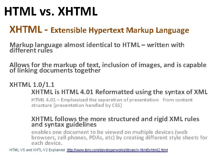 HTML vs. XHTML - Extensible Hypertext Markup Language Markup language almost identical to HTML HTML vs. XHTML - Extensible Hypertext Markup Language Markup language almost identical to HTML