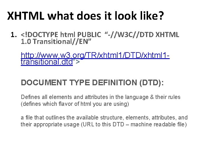 XHTML what does it look like? 1. <!DOCTYPE html PUBLIC “-//W 3 C//DTD XHTML XHTML what does it look like? 1. <!DOCTYPE html PUBLIC “-//W 3 C//DTD XHTML