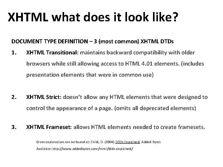 XHTML what does it look like? DOCUMENT TYPE DEFINITION – 3 (most common) XHTML XHTML what does it look like? DOCUMENT TYPE DEFINITION – 3 (most common) XHTML