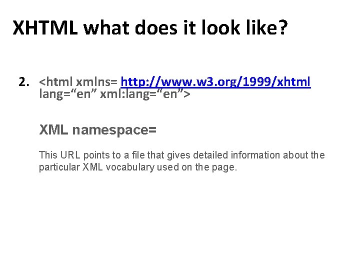 XHTML what does it look like? 2. <html xmlns= http: //www. w 3. org/1999/xhtml XHTML what does it look like? 2. <html xmlns= http: //www. w 3. org/1999/xhtml