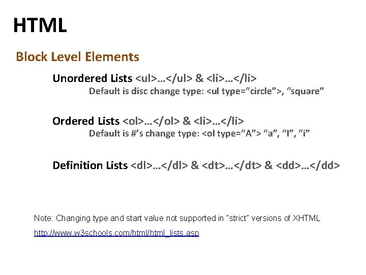 HTML Block Level Elements Unordered Lists <ul>…</ul> & <li>…</li> Default is disc change type: HTML Block Level Elements Unordered Lists <ul>…</ul> & <li>…</li> Default is disc change type: