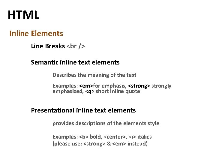 HTML Inline Elements Line Breaks Semantic inline text elements Describes the meaning of the HTML Inline Elements Line Breaks Semantic inline text elements Describes the meaning of the