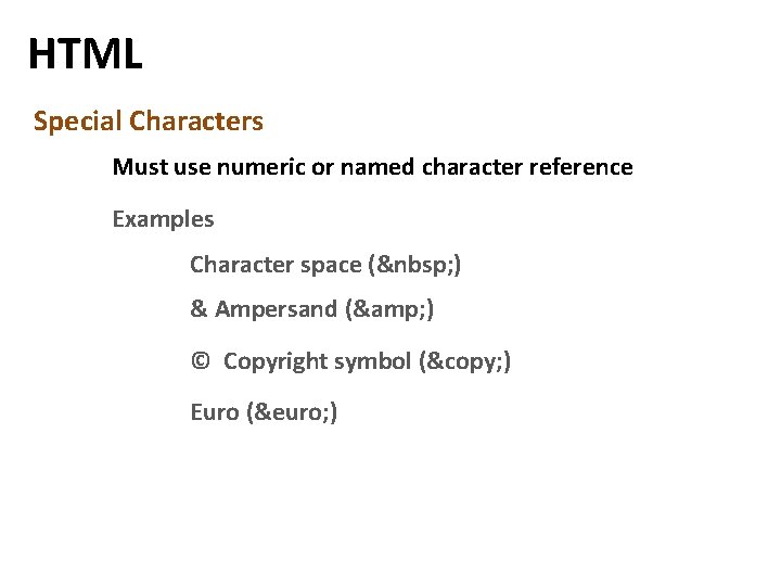 HTML Special Characters Must use numeric or named character reference Examples Character space ( HTML Special Characters Must use numeric or named character reference Examples Character space (