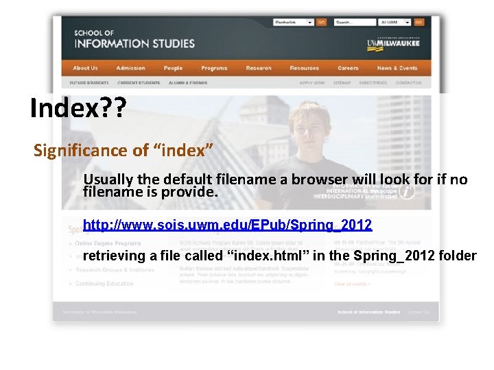 Index? ? Significance of “index” Usually the default filename a browser will look for Index? ? Significance of “index” Usually the default filename a browser will look for