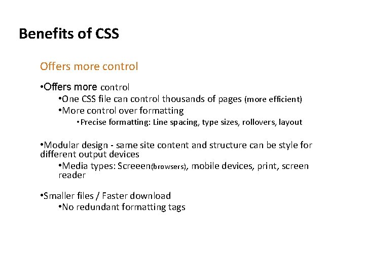 Benefits of CSS Offers more control • One CSS file can control thousands of Benefits of CSS Offers more control • One CSS file can control thousands of