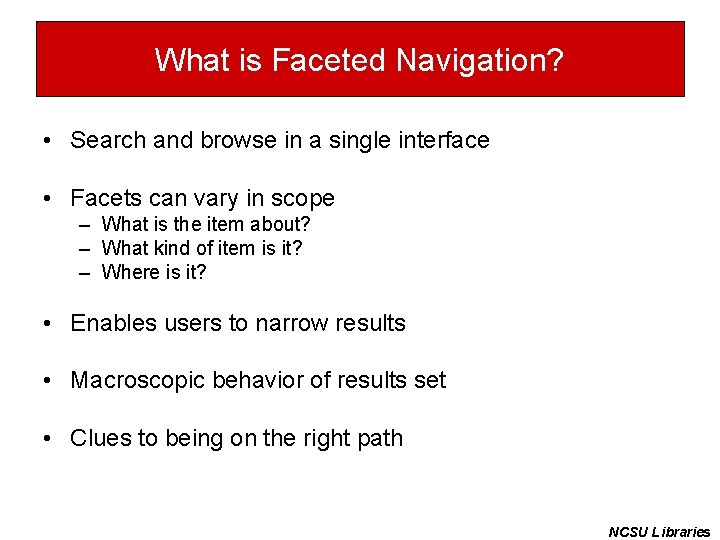 What is Faceted Navigation? • Search and browse in a single interface • Facets