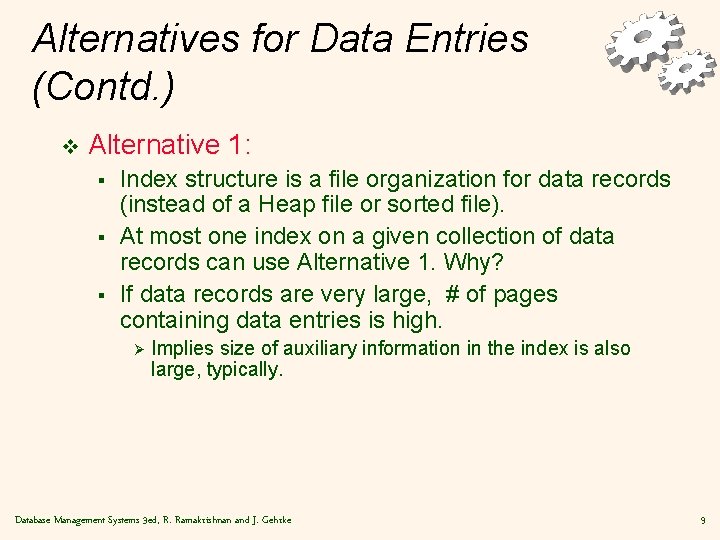 Alternatives for Data Entries (Contd. ) v Alternative 1: § § § Index structure