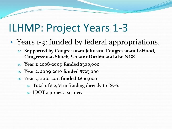ILHMP: Project Years 1 -3 • Years 1 -3: funded by federal appropriations. Supported