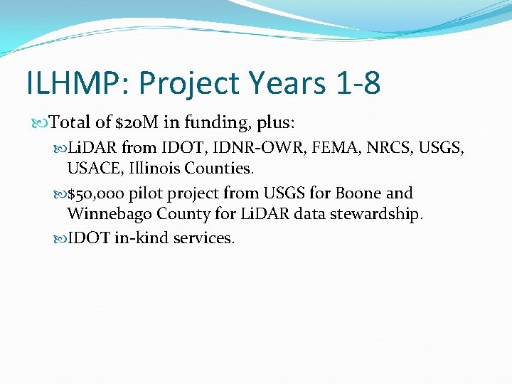 ILHMP: Project Years 1 -8 Total of $20 M in funding, plus: Li. DAR