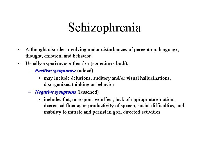 Schizophrenia • • A thought disorder involving major disturbances of perception, language, thought, emotion,