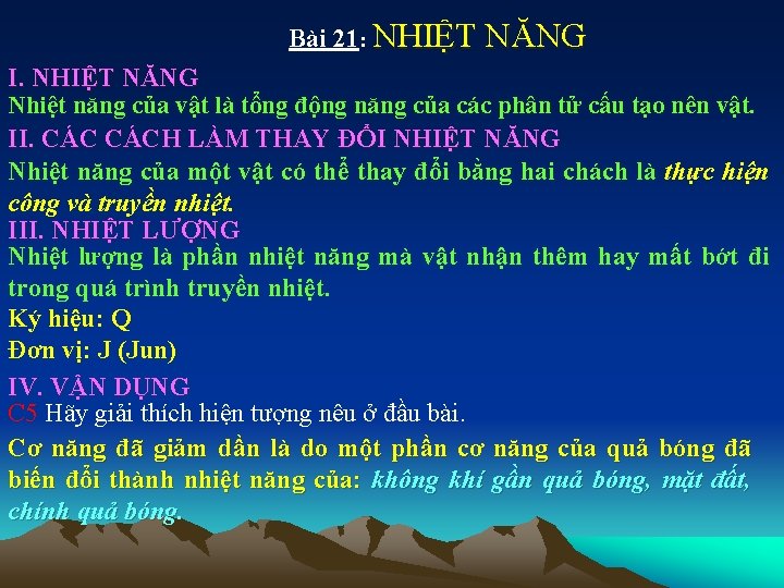 Bài 21: NHIỆT NĂNG I. NHIỆT NĂNG Nhiệt năng của vật là tổng động