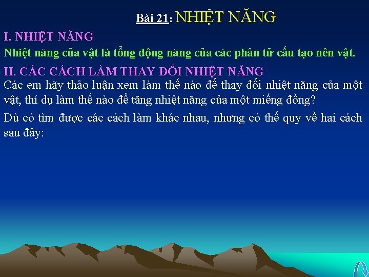 Bài 21: NHIỆT NĂNG I. NHIỆT NĂNG Nhiệt năng của vật là tổng động