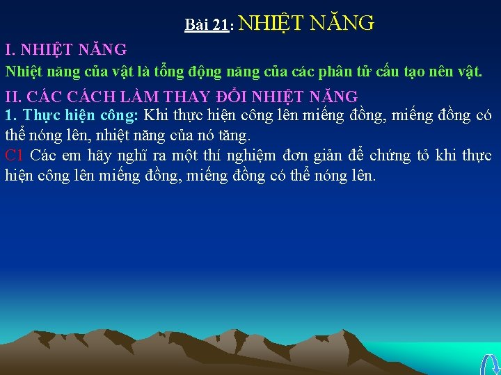 Bài 21: NHIỆT NĂNG I. NHIỆT NĂNG Nhiệt năng của vật là tổng động