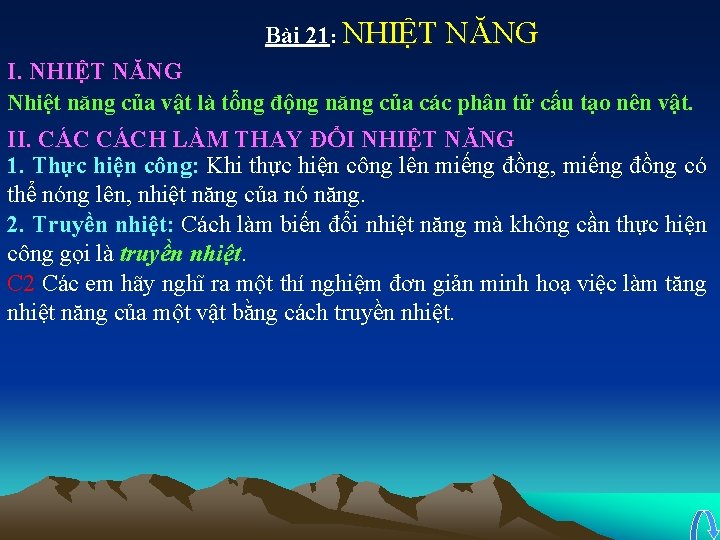 Bài 21: NHIỆT NĂNG I. NHIỆT NĂNG Nhiệt năng của vật là tổng động