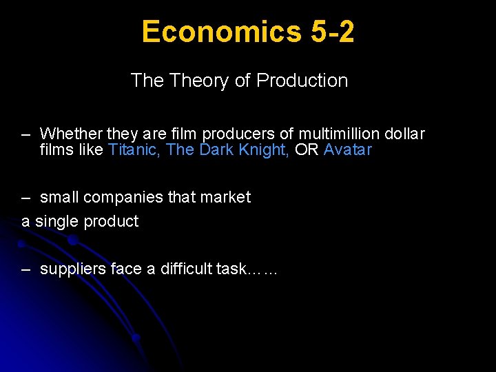 Economics 5 -2 Theory of Production – Whether they are film producers of multimillion