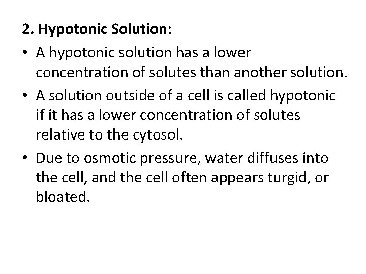 2. Hypotonic Solution: • A hypotonic solution has a lower concentration of solutes than