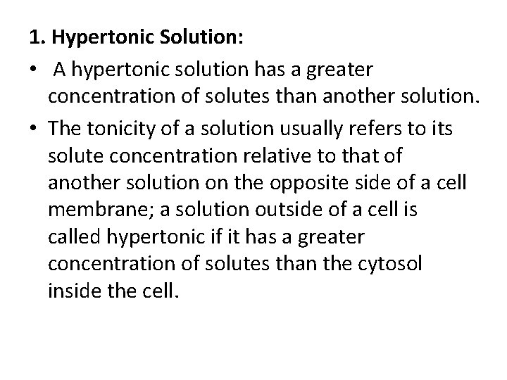 1. Hypertonic Solution: • A hypertonic solution has a greater concentration of solutes than