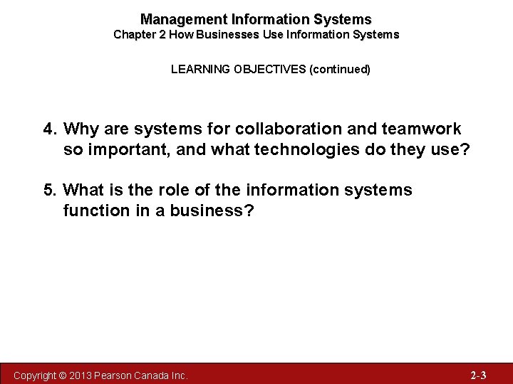 Management Information Systems Chapter 2 How Businesses Use Information Systems LEARNING OBJECTIVES (continued) 4.