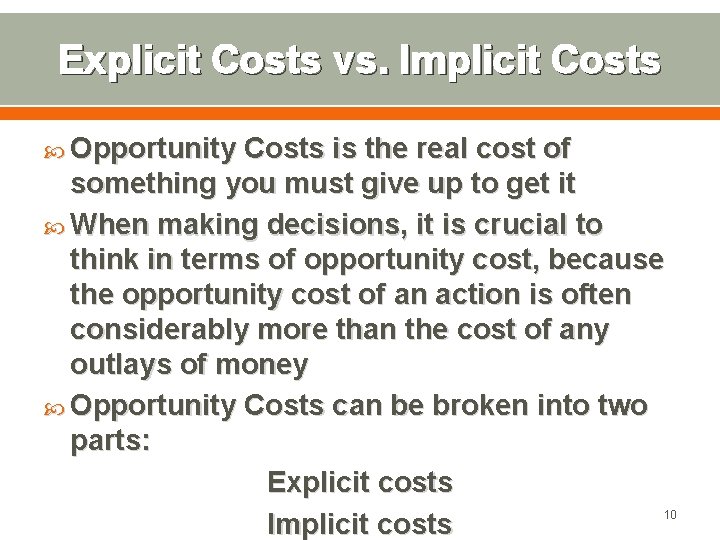 Explicit Costs vs. Implicit Costs Opportunity Costs is the real cost of something you