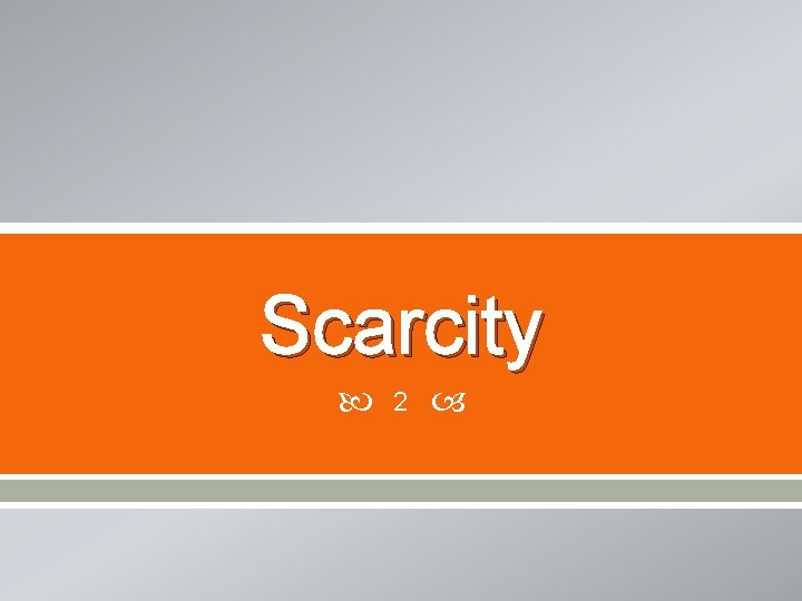 Scarcity 2 