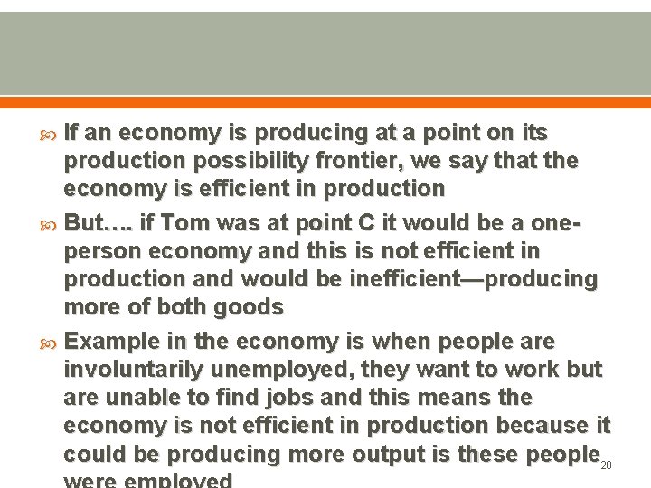 If an economy is producing at a point on its production possibility frontier, we