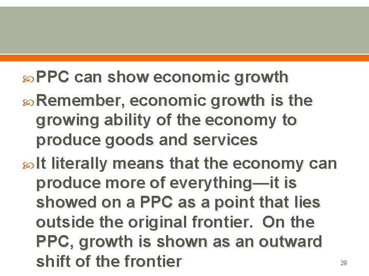  PPC can show economic growth Remember, economic growth is the growing ability of