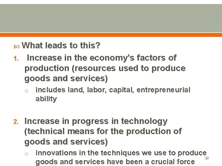  What 1. leads to this? Increase in the economy’s factors of production (resources