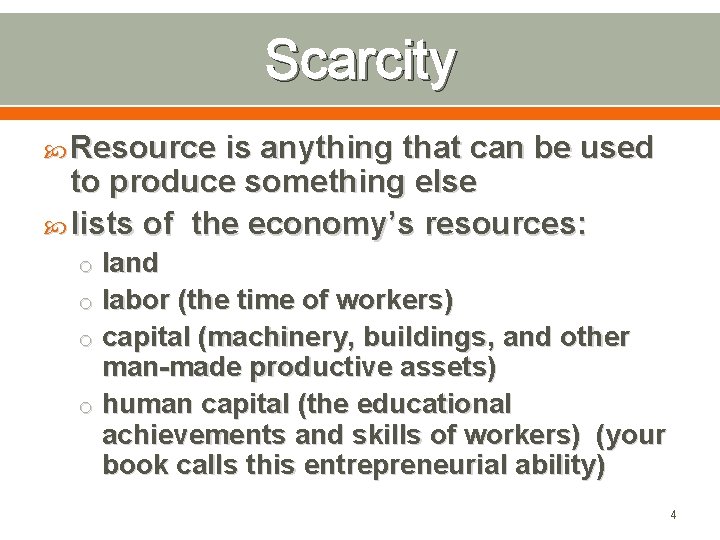 Scarcity Resource is anything that can be used to produce something else lists of
