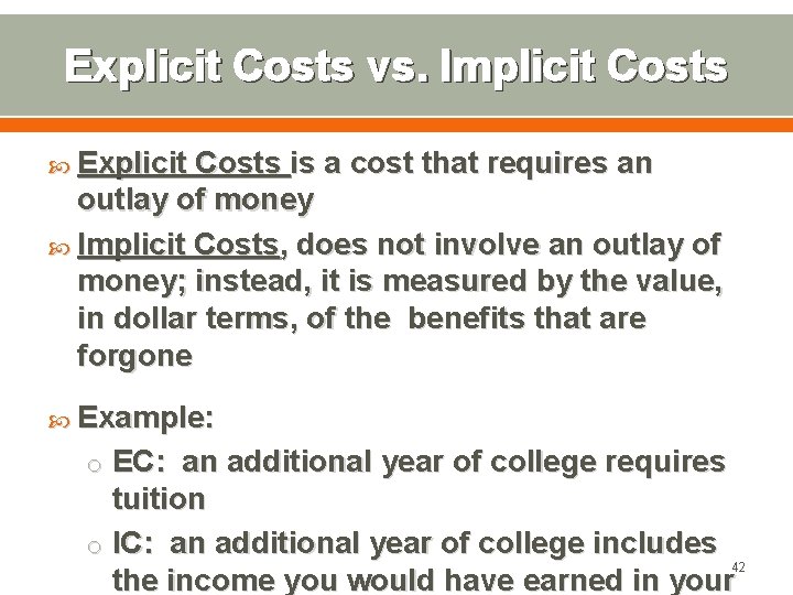 Explicit Costs vs. Implicit Costs Explicit Costs is a cost that requires an outlay
