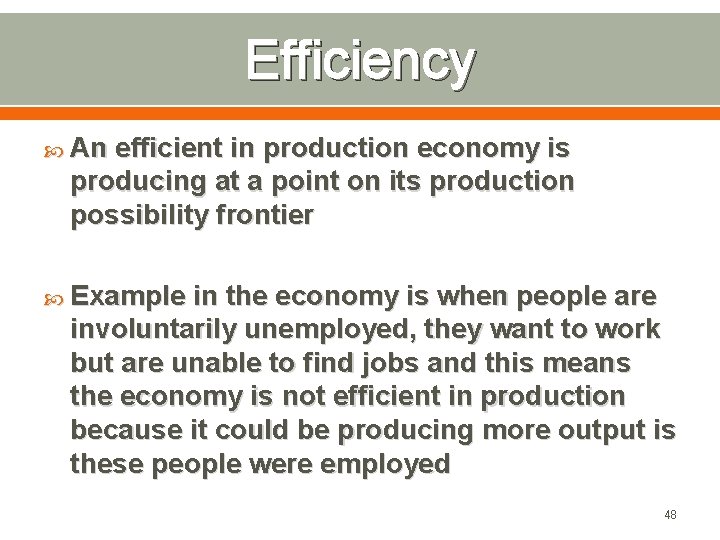 Efficiency An efficient in production economy is producing at a point on its production