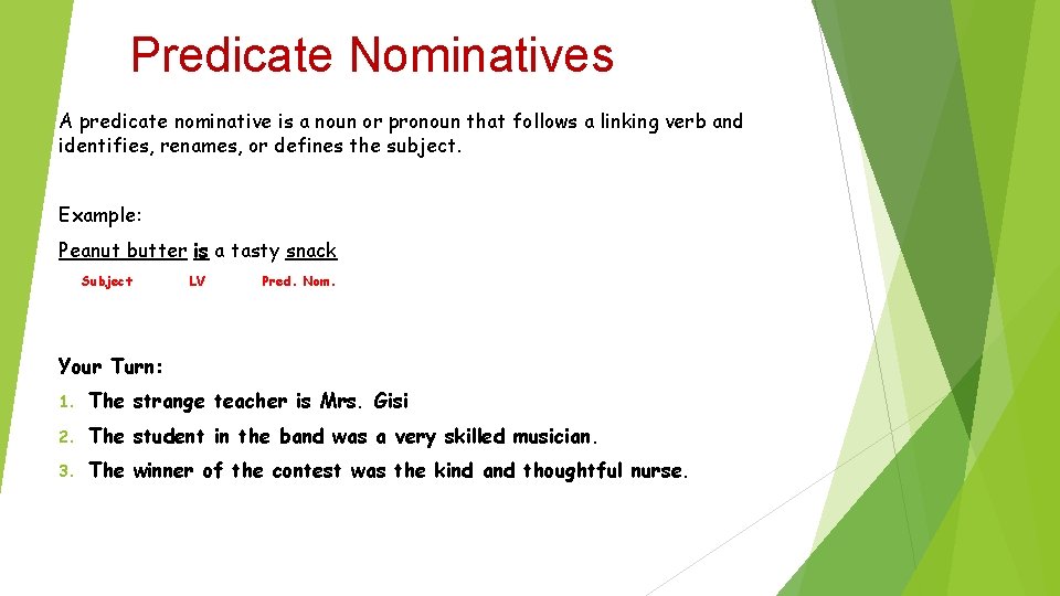 Linking Verbs predicate CONNECT the subject of the