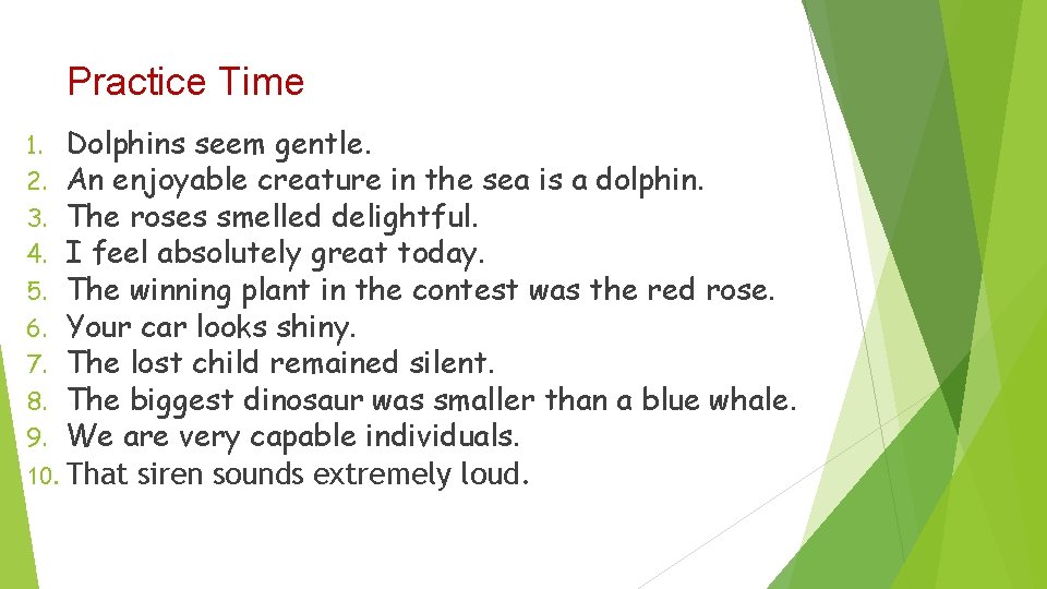 Practice Time 1. Dolphins seem gentle. 2. An enjoyable creature in the sea is