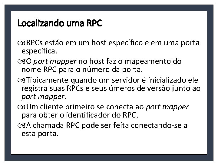 Localizando uma RPCs estão em um host específico e em uma porta específica. O