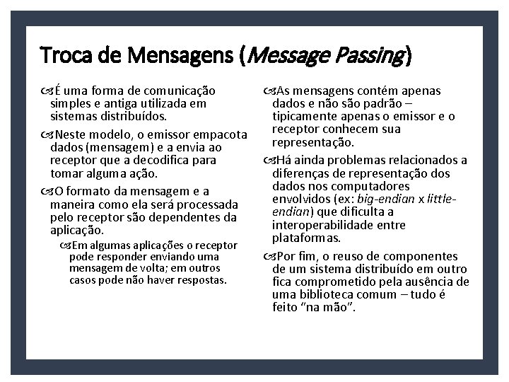 Troca de Mensagens (Message Passing ) É uma forma de comunicação simples e antiga