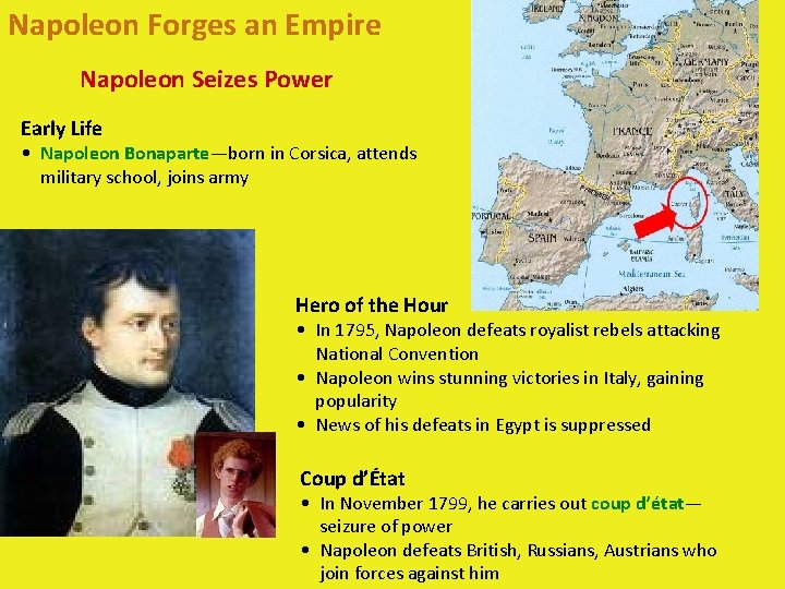 Napoleon Forges an Empire Napoleon Seizes Power Early Life • Napoleon Bonaparte—born in Corsica,