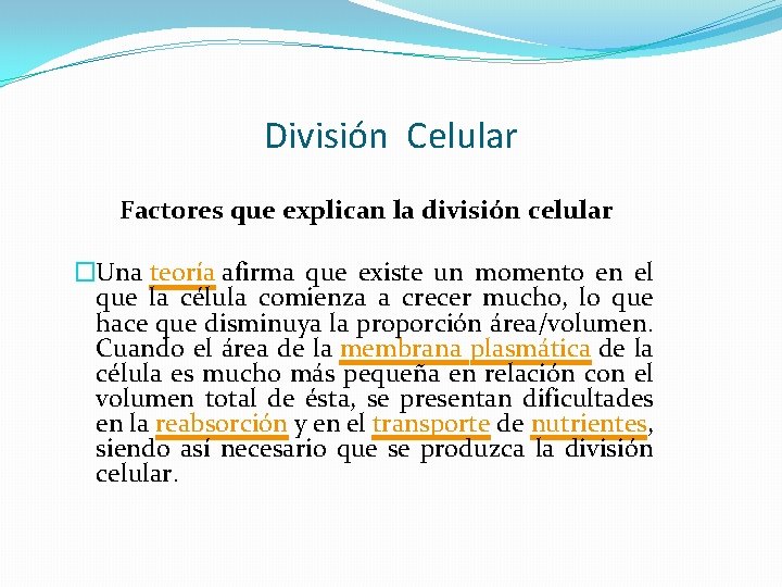 División Celular Factores que explican la división celular �Una teoría afirma que existe un