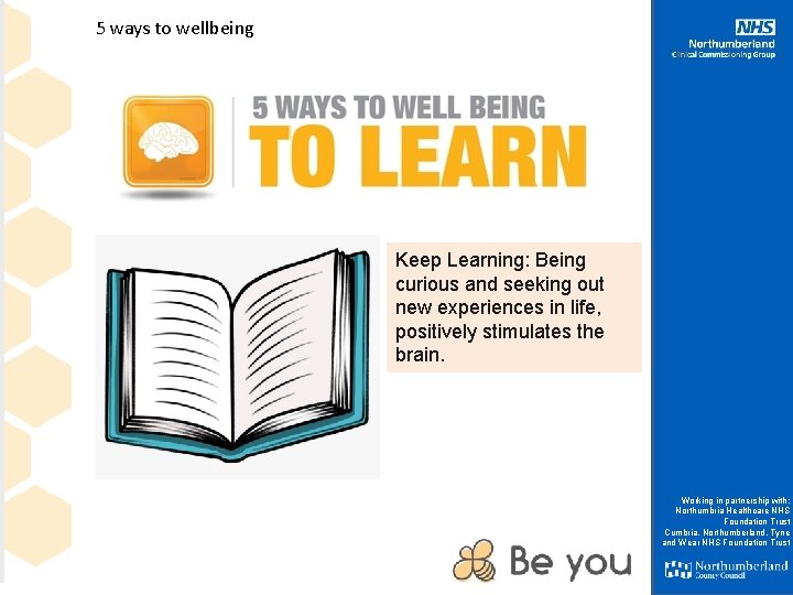 5 ways to wellbeing Keep Learning: Being curious and seeking out new experiences in