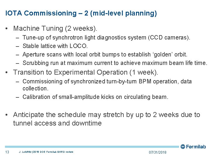 IOTA Commissioning – 2 (mid-level planning) • Machine Tuning (2 weeks). – – Tune-up