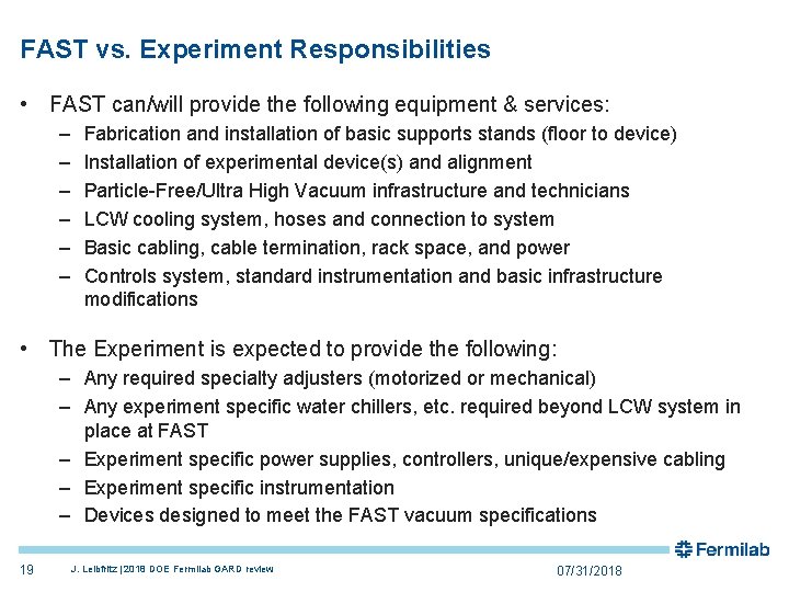 FAST vs. Experiment Responsibilities • FAST can/will provide the following equipment & services: –